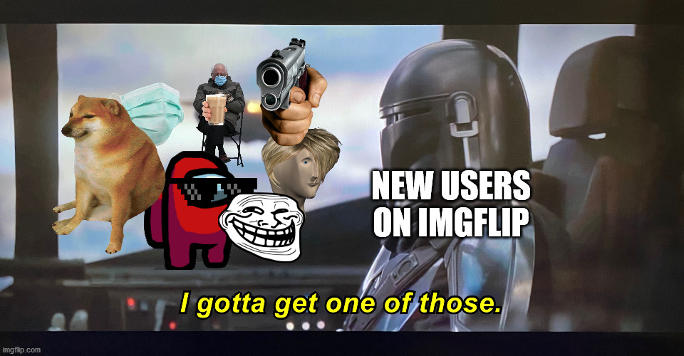 Lots of Stickers |  NEW USERS ON IMGFLIP | image tagged in i gotta get one of those | made w/ Imgflip meme maker