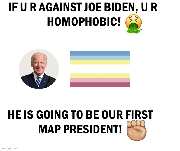 If u don't support President Biden, then im sorry but ur homophobic luvs | image tagged in joebiden,biden,creepy joe biden,funny memes,meme,edgy | made w/ Imgflip meme maker
