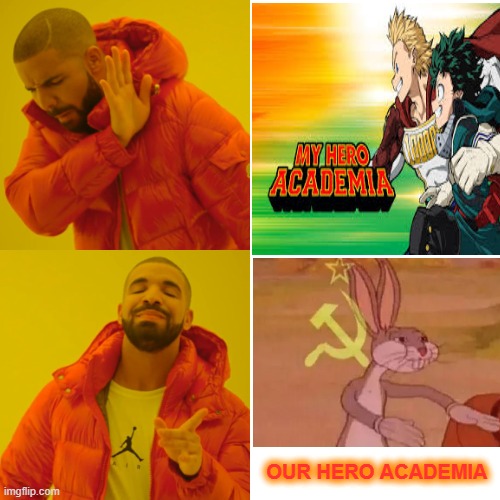 soviet anthem intensifies | OUR HERO ACADEMIA | image tagged in drake hotline bling,communism,anime,yes | made w/ Imgflip meme maker