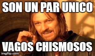 One Does Not Simply Meme | SON UN PAR
UNICO VAGOS CHISMOSOS | image tagged in memes,one does not simply | made w/ Imgflip meme maker
