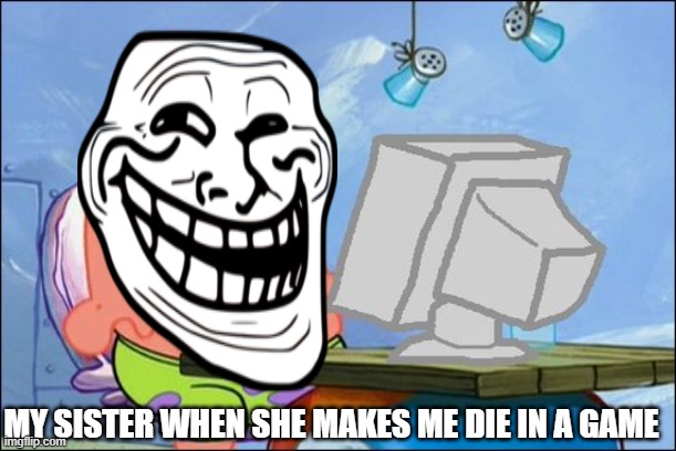 bruuuuuuuuuuuuuuuuuuuuuuuuuuuuuuuuuuuuuuuuuuuuuuuuuuuuuuuuuuuuuuuuuuuuuuuuuuuuuuuuuuuuuuuuuuuuuuuuuuuuuuuuuuuuuuuuuuuuuuuuuuuuuu | MY SISTER WHEN SHE MAKES ME DIE IN A GAME | image tagged in patrick star cringing | made w/ Imgflip meme maker
