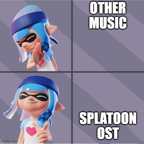 everybody gangsta 'till the squid kid starts speaking enchantment table | OTHER MUSIC; SPLATOON OST | image tagged in splatoon | made w/ Imgflip meme maker