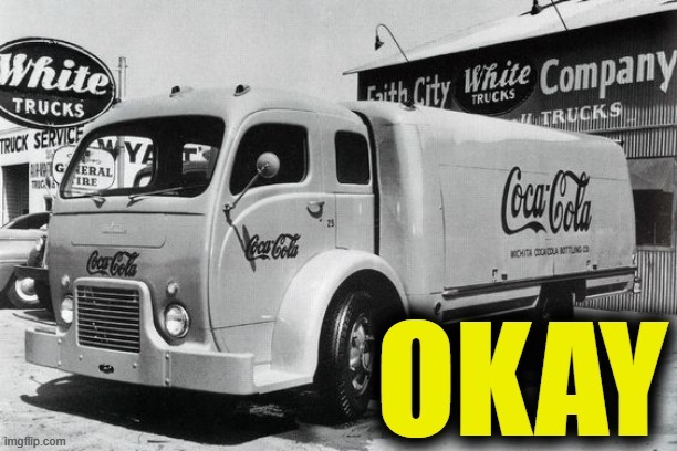 Okay truck Coca-Cola | image tagged in okay truck coca-cola,okay,okay truck,oh okay,new template,black and white | made w/ Imgflip meme maker