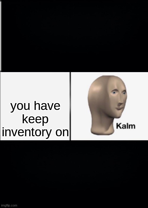 Panik Kalm Angery | you have keep inventory on | image tagged in panik kalm angery | made w/ Imgflip meme maker