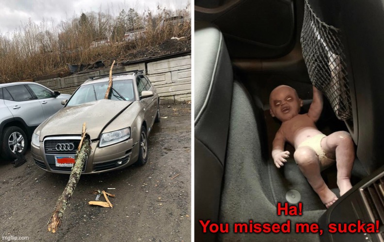 Ha!
You missed me, sucka! | image tagged in funny memes,dark humor | made w/ Imgflip meme maker