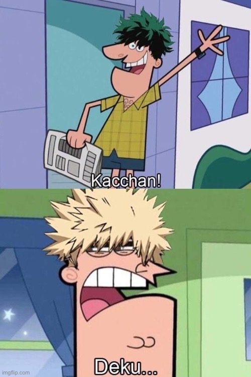 Yes, just yes. | image tagged in mha,anime,deku,bakugo | made w/ Imgflip meme maker