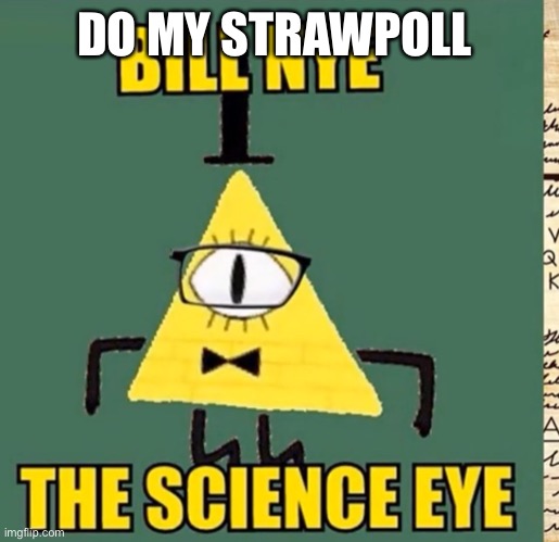 It’s in the comments | DO MY STRAWPOLL | image tagged in what | made w/ Imgflip meme maker