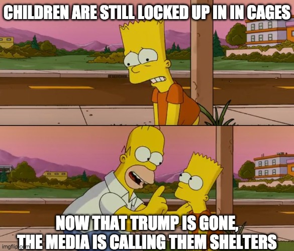 Kids are now in a shelter | CHILDREN ARE STILL LOCKED UP IN IN CAGES; NOW THAT TRUMP IS GONE,
THE MEDIA IS CALLING THEM SHELTERS | image tagged in ice,border,illegal immigration,cages,childern,shelter | made w/ Imgflip meme maker