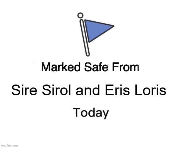 HACK | Sire Sirol and Eris Loris | image tagged in memes,marked safe from,among us,among us chat | made w/ Imgflip meme maker