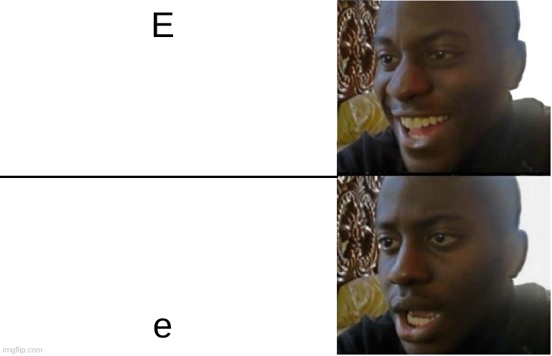 EEEEEEE | E; e | image tagged in disappointed black guy | made w/ Imgflip meme maker