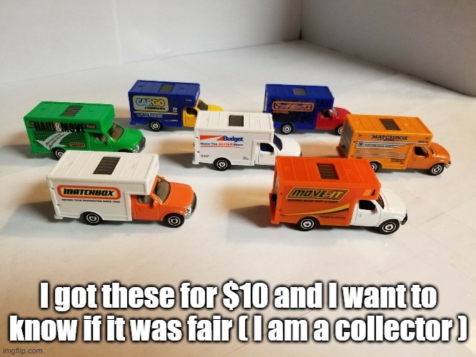 Fair or not? COMMENT YOUR IDEA! | I got these for $10 and I want to know if it was fair ( I am a collector ) | image tagged in meme,xdxd | made w/ Imgflip meme maker