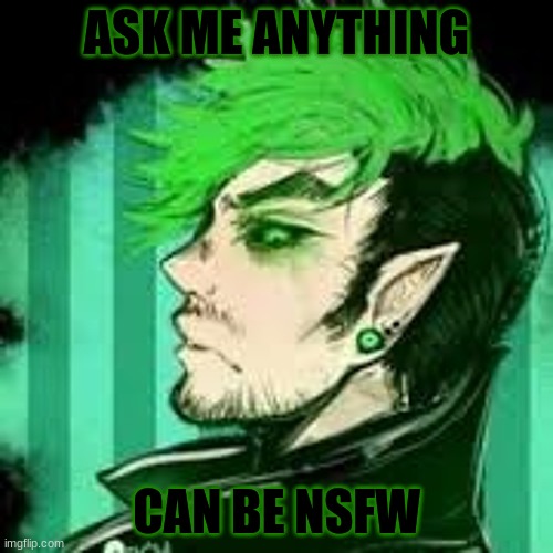 ANTI | ASK ME ANYTHING; CAN BE NSFW | image tagged in anti | made w/ Imgflip meme maker
