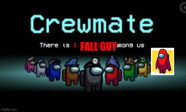 Fall Guys is looking sus | FALL GUY | image tagged in there is 1 imposter among us | made w/ Imgflip meme maker