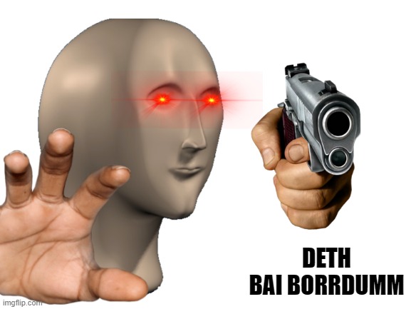 im bored | DETH BAI BORRDUMM | image tagged in bored,boredom,death | made w/ Imgflip meme maker