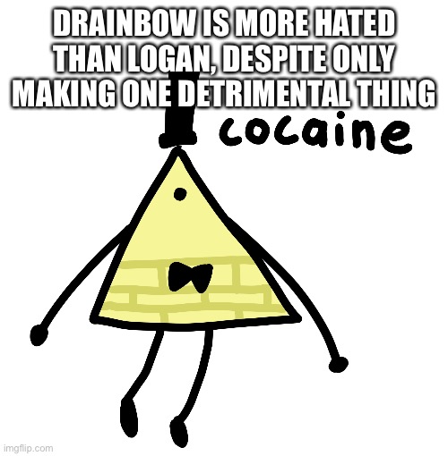 Melonren facts 15 | DRAINBOW IS MORE HATED THAN LOGAN, DESPITE ONLY MAKING ONE DETRIMENTAL THING | made w/ Imgflip meme maker