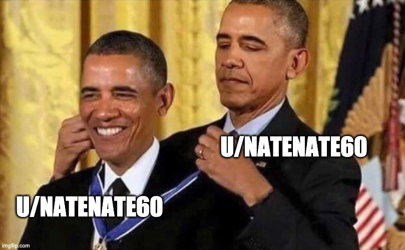 obama medal | U/NATENATE60; U/NATENATE60 | image tagged in obama medal | made w/ Imgflip meme maker