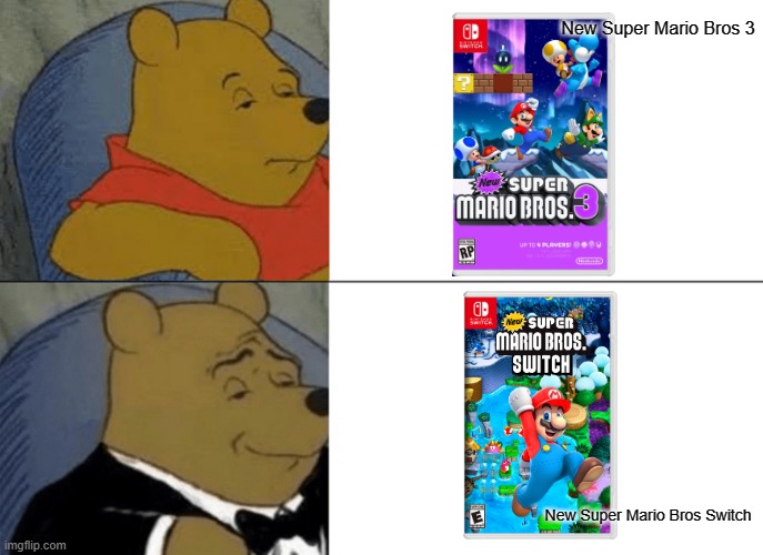 Tuxedo Winnie The Pooh | New Super Mario Bros 3; New Super Mario Bros Switch | image tagged in memes,tuxedo winnie the pooh,new super mario bros 3,new super mario bros switch | made w/ Imgflip meme maker