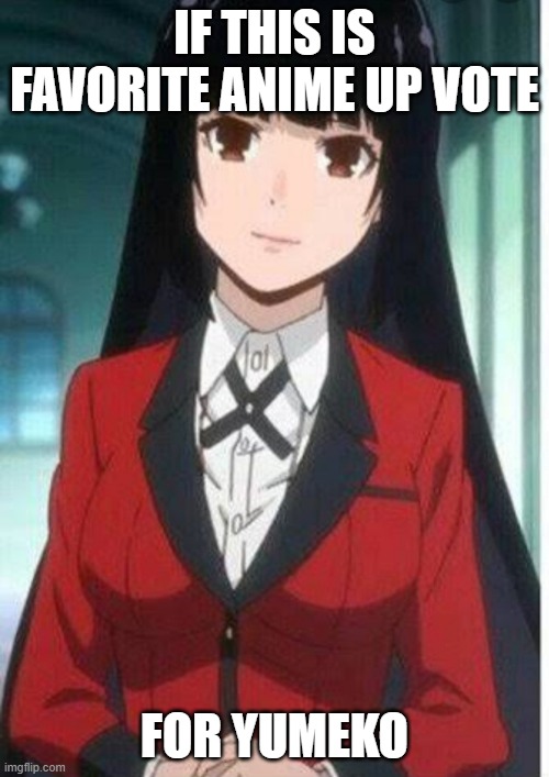 Yumekojabami | IF THIS IS FAVORITE ANIME UP VOTE; FOR YUMEKO | image tagged in yumekojabami | made w/ Imgflip meme maker