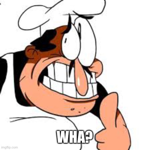 Peppino thinking | WHA? | image tagged in peppino thinking | made w/ Imgflip meme maker