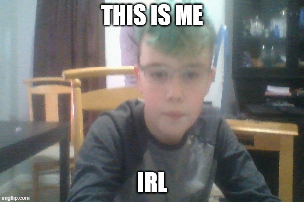 8 yo me | THIS IS ME; IRL | made w/ Imgflip meme maker