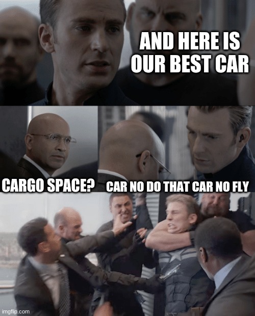 Captain america elevator | AND HERE IS OUR BEST CAR; CARGO SPACE? CAR NO DO THAT CAR NO FLY | image tagged in captain america elevator | made w/ Imgflip meme maker