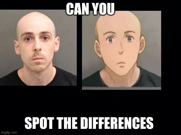 Black background | CAN YOU; SPOT THE DIFFERENCES | image tagged in black background,imjaysation,3am,anime,funny memes | made w/ Imgflip meme maker