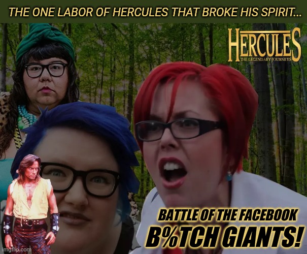 Kevin Sorbo just got canceled by facebook. Hercules has been erased... | THE ONE LABOR OF HERCULES THAT BROKE HIS SPIRIT... BATTLE OF THE FACEBOOK; B%TCH GIANTS! | image tagged in cancel culture,facebook jail,covid19,politics,christianity,republicans | made w/ Imgflip meme maker