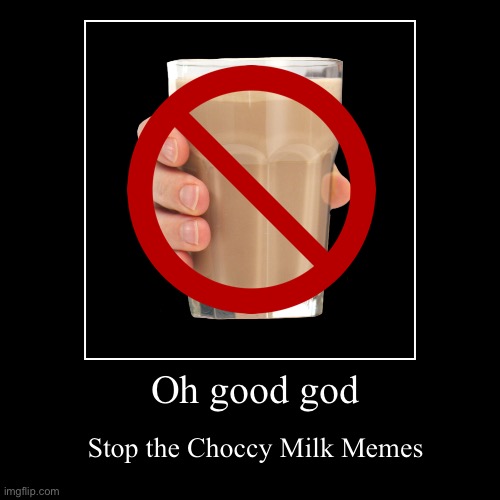image tagged in funny,demotivationals,choccy milk,i dont know what i am doing,chocolate milk | made w/ Imgflip demotivational maker
