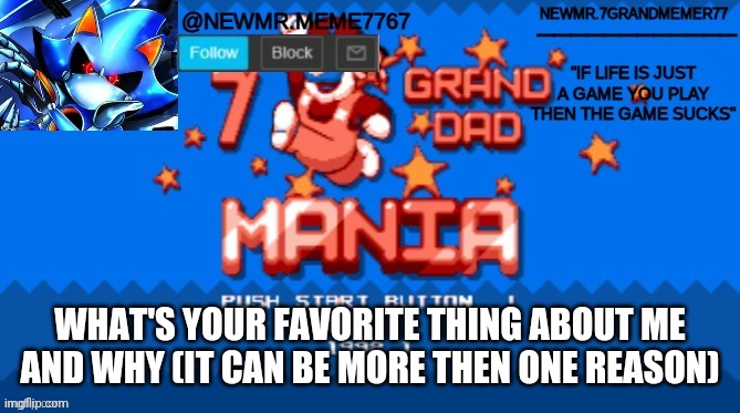 Be honest | WHAT'S YOUR FAVORITE THING ABOUT ME AND WHY (IT CAN BE MORE THEN ONE REASON) | made w/ Imgflip meme maker