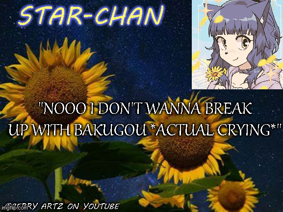 No context quotes from me~ pt 3 | "NOOO I DON'T WANNA BREAK UP WITH BAKUGOU *ACTUAL CRYING*" | image tagged in star-chan's announcement template | made w/ Imgflip meme maker