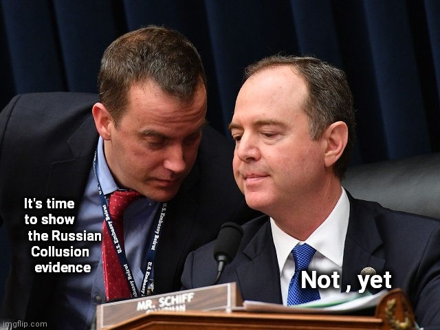 Adam Schiff and aide | It's time
  to show
   the Russian
    Collusion
     evidence Not , yet | image tagged in adam schiff and aide | made w/ Imgflip meme maker