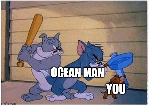 Tom and Jerry Frying Pan | OCEAN MAN YOU | image tagged in tom and jerry frying pan | made w/ Imgflip meme maker