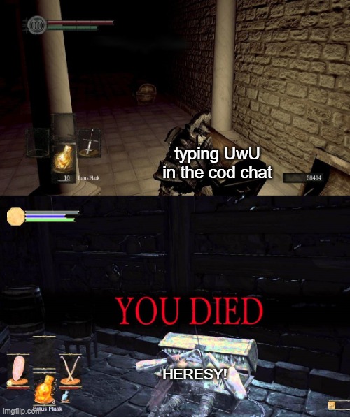 never played cod, but I would like to | typing UwU in the cod chat; HERESY! | image tagged in dark souls chest | made w/ Imgflip meme maker