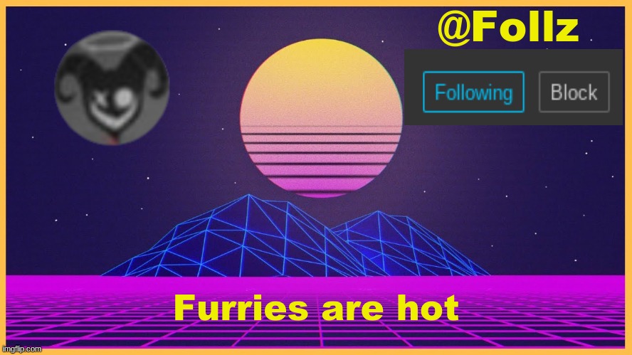 oop | Furries are hot | image tagged in follz announcement 3 | made w/ Imgflip meme maker