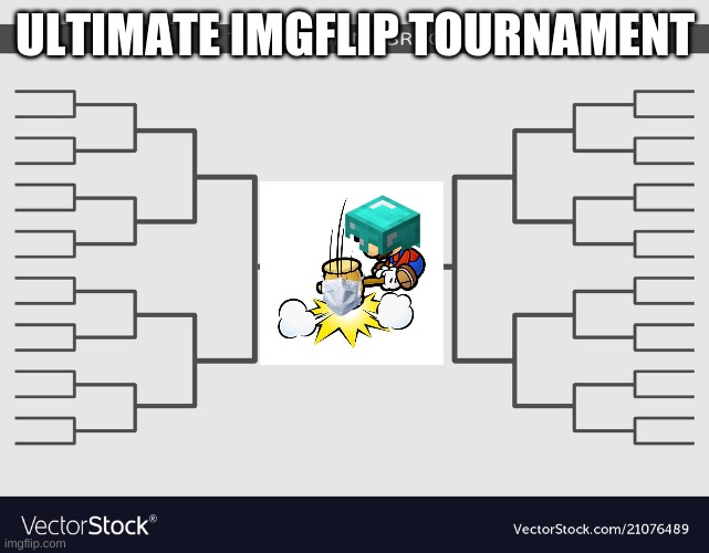 The Ultimate Imgflip Tournament: Winner Takes All - 16 Contestants | ULTIMATE IMGFLIP TOURNAMENT | image tagged in tournament | made w/ Imgflip meme maker