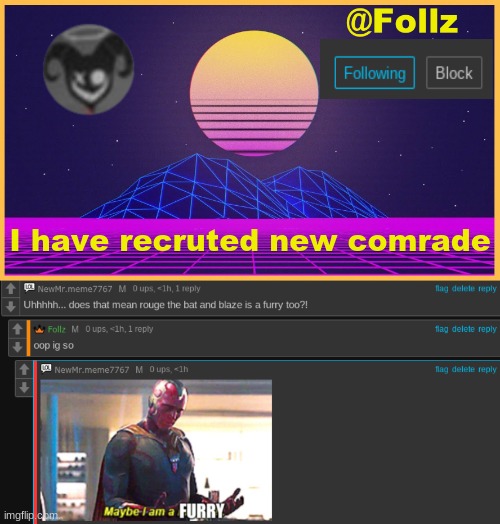 furro gang | I have recruted new comrade | image tagged in follz announcement 3 | made w/ Imgflip meme maker