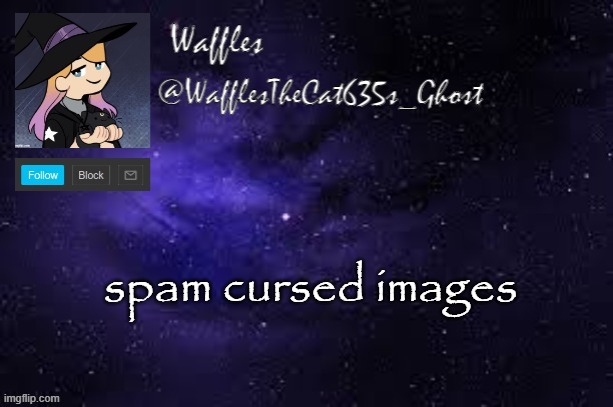 WafflesTheCat635 announcement template | spam cursed images | image tagged in wafflesthecat635 announcement template | made w/ Imgflip meme maker