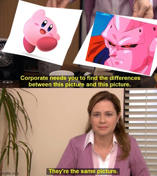 I think we found Buuhan’s father... Kirby is the strongest in all of reality and Buuhan is Majin Buu’s strongest transformation. | image tagged in they are the same picture,kirby,dragon ball z,buuhan,memes,anime | made w/ Imgflip meme maker