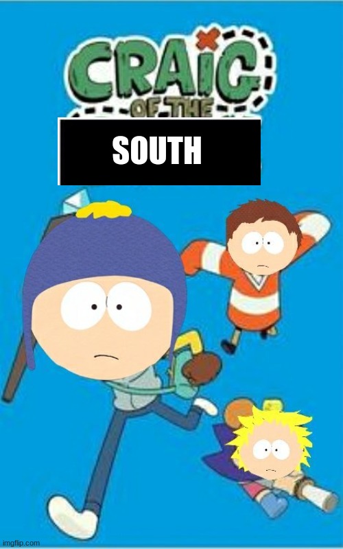 south park mix | SOUTH | image tagged in south park,dumb,funny memes | made w/ Imgflip meme maker