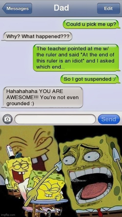 Which end, I asked? Idk if this is a repost if so srry. | image tagged in spongebob laughing hysterically | made w/ Imgflip meme maker