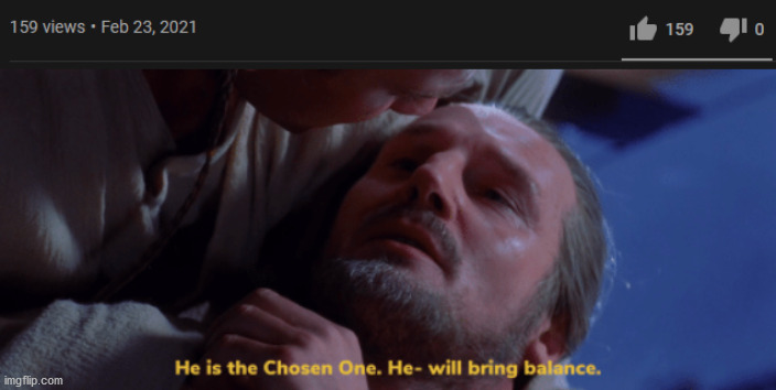 image tagged in he is the chosen one | made w/ Imgflip meme maker