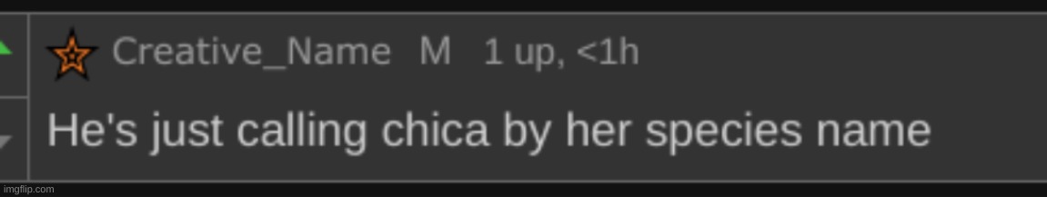 Creative_Name out of context | image tagged in memes,funny,wtf,comments | made w/ Imgflip meme maker