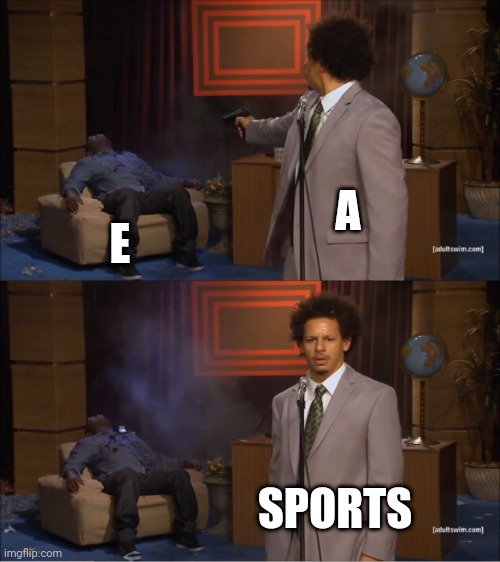 Who Killed Hannibal | A; E; SPORTS | image tagged in memes,who killed hannibal | made w/ Imgflip meme maker