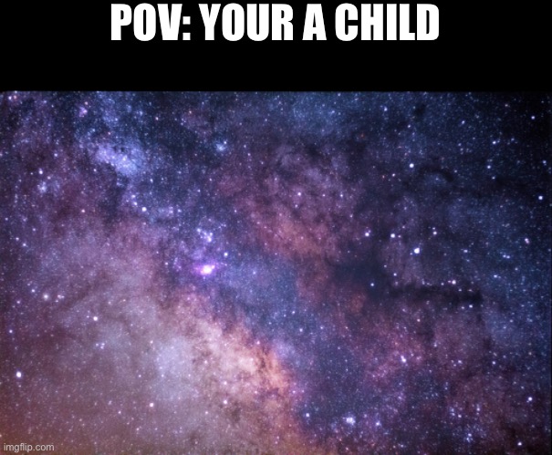 Children be yeeted | POV: YOUR A CHILD | image tagged in yeet the child | made w/ Imgflip meme maker