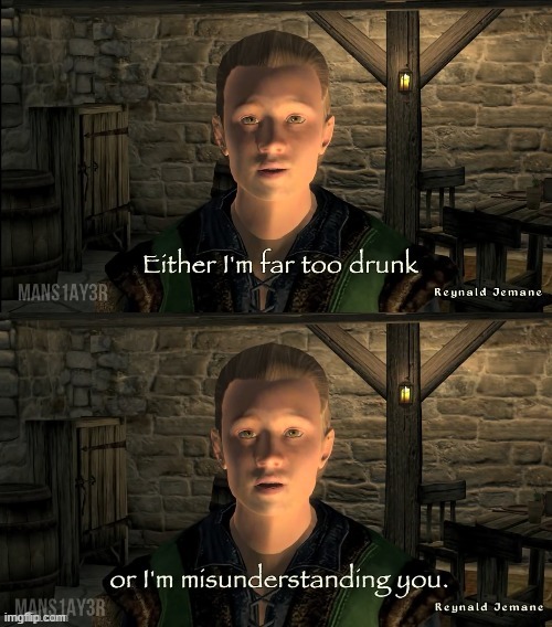 Drunk or A Misunderstanding | image tagged in drunk or a misunderstanding | made w/ Imgflip meme maker
