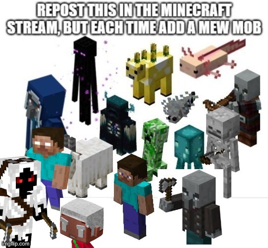Repost this with a new mob as I did | image tagged in minecraft,memes | made w/ Imgflip meme maker