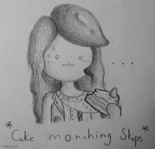 Cake monching stops | image tagged in cake monching stops | made w/ Imgflip meme maker