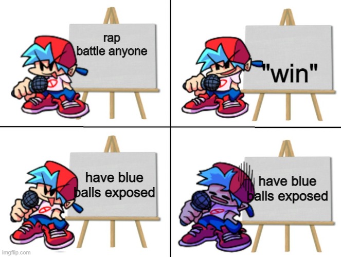 the bf's plan | "win"; rap battle anyone; have blue balls exposed; have blue balls exposed | image tagged in the bf's plan | made w/ Imgflip meme maker