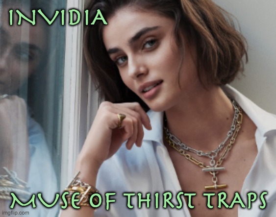Modern Muses #8 |  INVIDIA; MUSE OF THIRST TRAPS | image tagged in goddess,muse,greek mythology,thirsty | made w/ Imgflip meme maker
