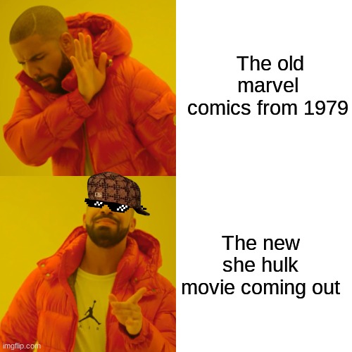 mewme | The old marvel comics from 1979; The new she hulk movie coming out | image tagged in memes,drake hotline bling | made w/ Imgflip meme maker